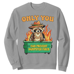 Only You Can Prevent Dumpster Fires Funny Raccoon Sweatshirt Sarcastic Chaos Humor Holiday Gag Gift TS02 Sport Gray Print Your Wear