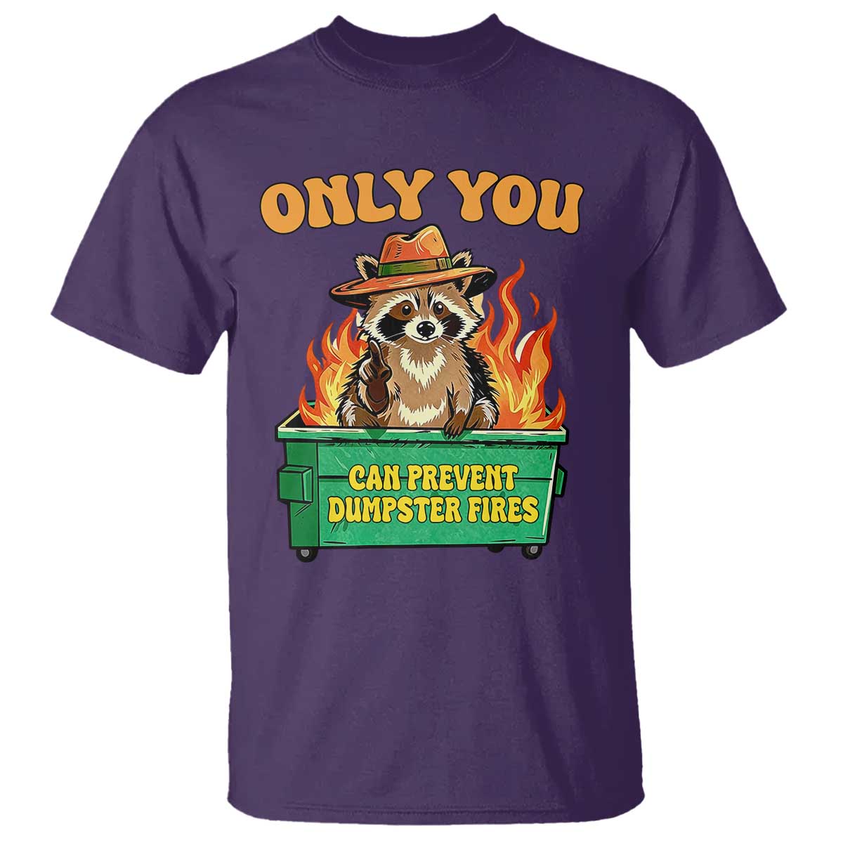 Only You Can Prevent Dumpster Fires Funny Raccoon T Shirt Sarcastic Chaos Humor Holiday Gag Gift TS02 Purple Print Your Wear