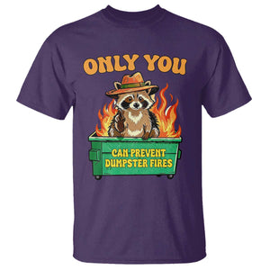 Only You Can Prevent Dumpster Fires Funny Raccoon T Shirt Sarcastic Chaos Humor Holiday Gag Gift TS02 Purple Print Your Wear