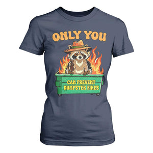 Only You Can Prevent Dumpster Fires Funny Raccoon T Shirt For Women Sarcastic Chaos Humor Holiday Gag Gift TS02 Navy Print Your Wear