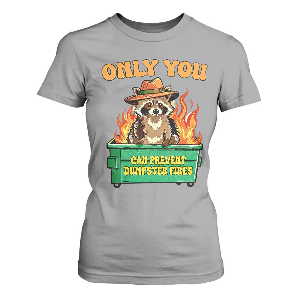Only You Can Prevent Dumpster Fires Funny Raccoon T Shirt For Women Sarcastic Chaos Humor Holiday Gag Gift TS02 Sport Gray Print Your Wear