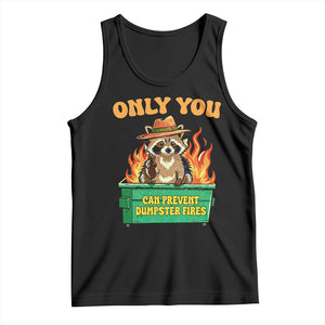 Only You Can Prevent Dumpster Fires Funny Raccoon Tank Top Sarcastic Chaos Humor Holiday Gag Gift TS02 Black Print Your Wear