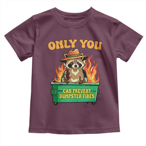 Only You Can Prevent Dumpster Fires Funny Raccoon Toddler T Shirt Sarcastic Chaos Humor Holiday Gag Gift TS02 Maroon Print Your Wear