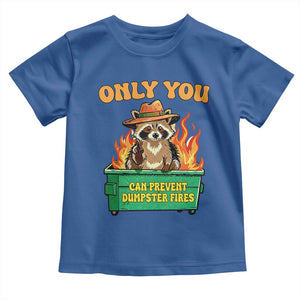 Only You Can Prevent Dumpster Fires Funny Raccoon Toddler T Shirt Sarcastic Chaos Humor Holiday Gag Gift TS02 Royal Blue Print Your Wear