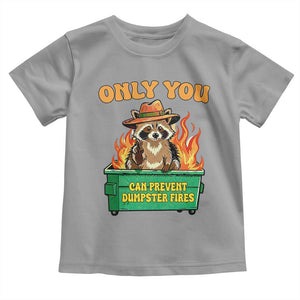 Only You Can Prevent Dumpster Fires Funny Raccoon Toddler T Shirt Sarcastic Chaos Humor Holiday Gag Gift TS02 Sport Gray Print Your Wear