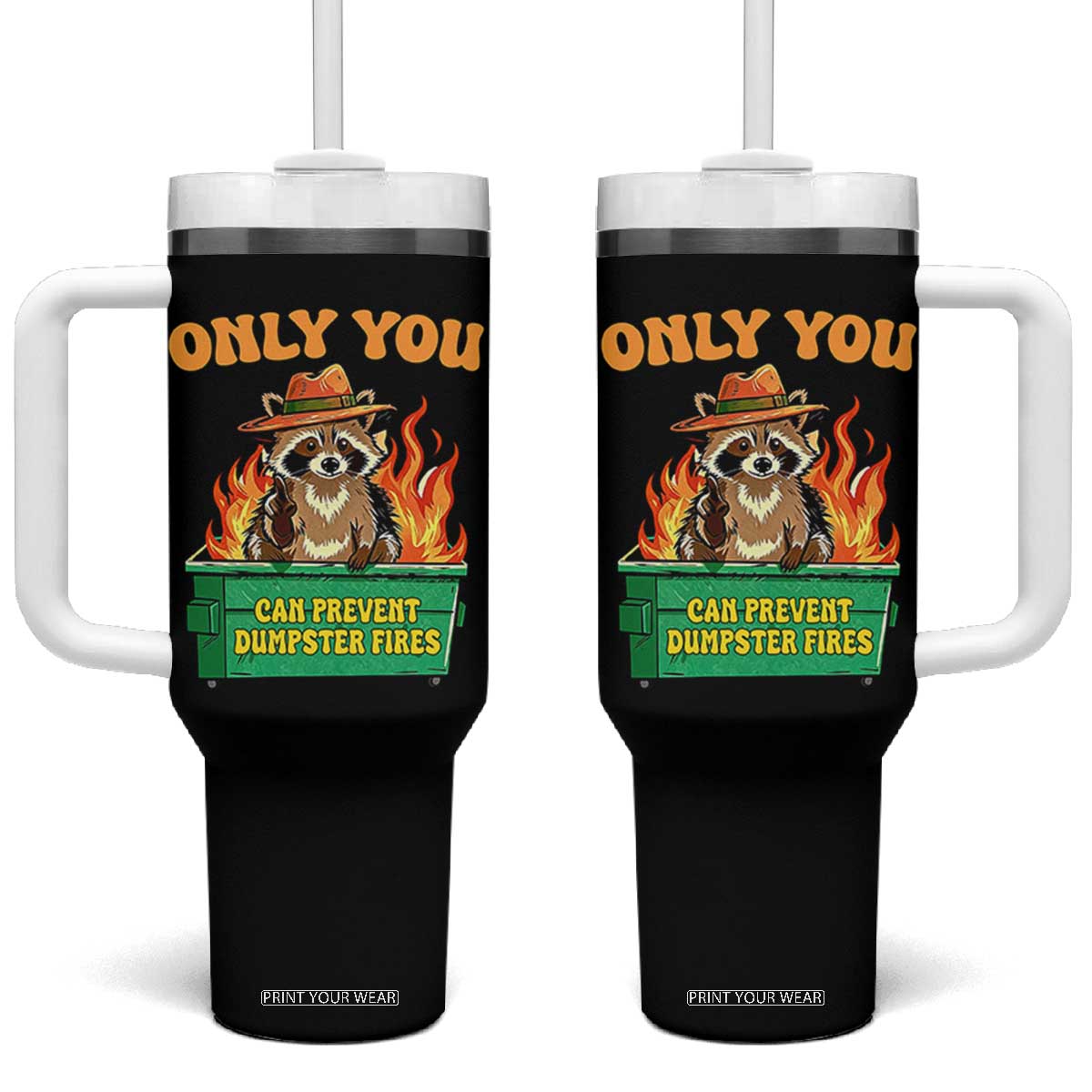 Only You Can Prevent Dumpster Fires Funny Raccoon Tumbler With Handle Sarcastic Chaos Humor Holiday Gag Gift TS02 One Size: 40 oz Black Print Your Wear