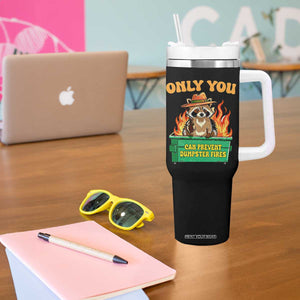 Only You Can Prevent Dumpster Fires Funny Raccoon Tumbler With Handle Sarcastic Chaos Humor Holiday Gag Gift TS02 Print Your Wear