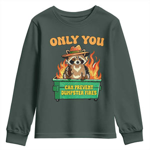 Only You Can Prevent Dumpster Fires Funny Raccoon Youth Sweatshirt Sarcastic Chaos Humor Holiday Gag Gift TS02 Dark Forest Green Print Your Wear