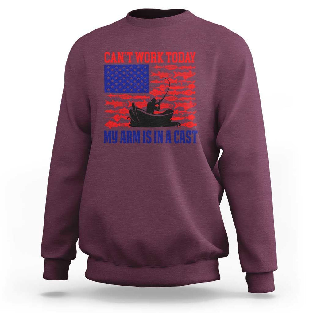 Funny Fishing Sweatshirt I Can't Work Today My Arm Is In A Cast Fisherman US Flag TS02 Maroon Print Your Wear