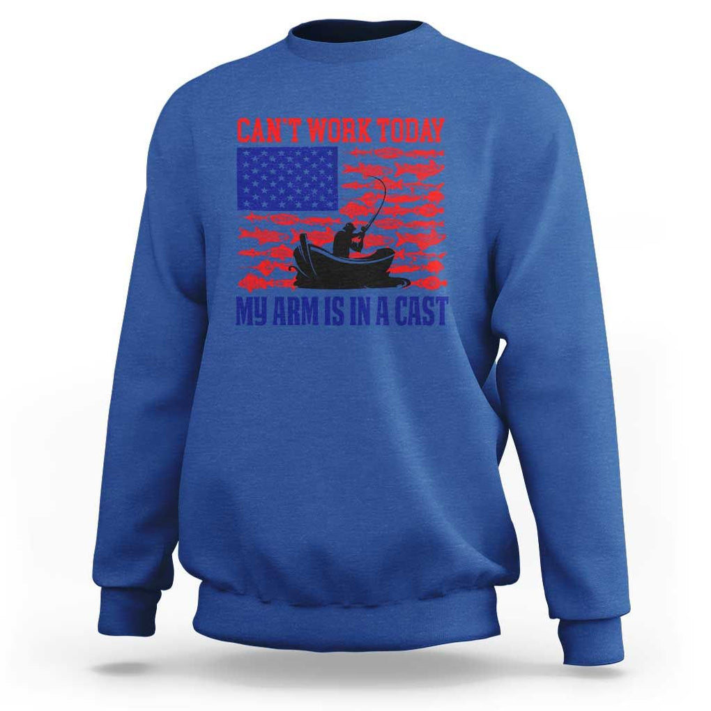 Funny Fishing Sweatshirt I Can't Work Today My Arm Is In A Cast Fisherman US Flag TS02 Royal Blue Print Your Wear