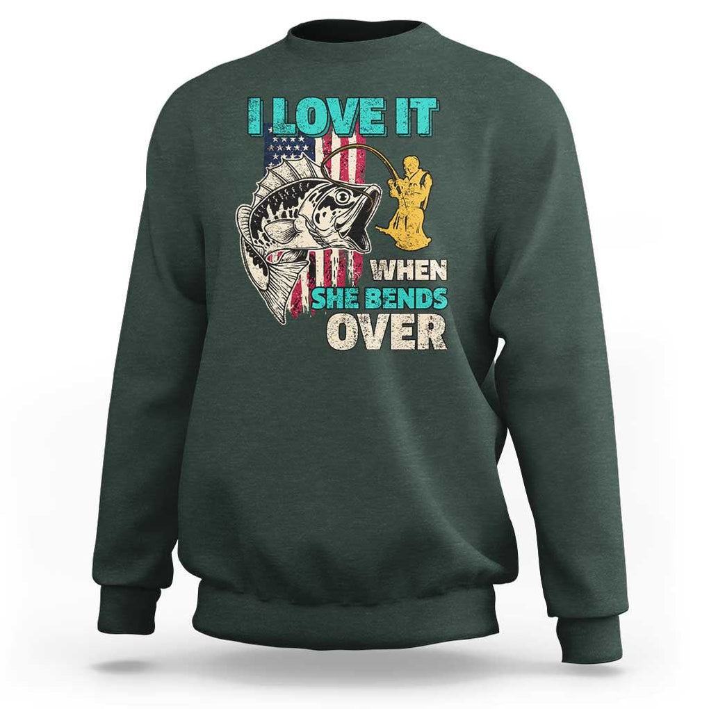 Funny Fishing Sweatshirt I Love It When She Bends Over Fisherman Fishing Rod TS02 Dark Forest Green Print Your Wear