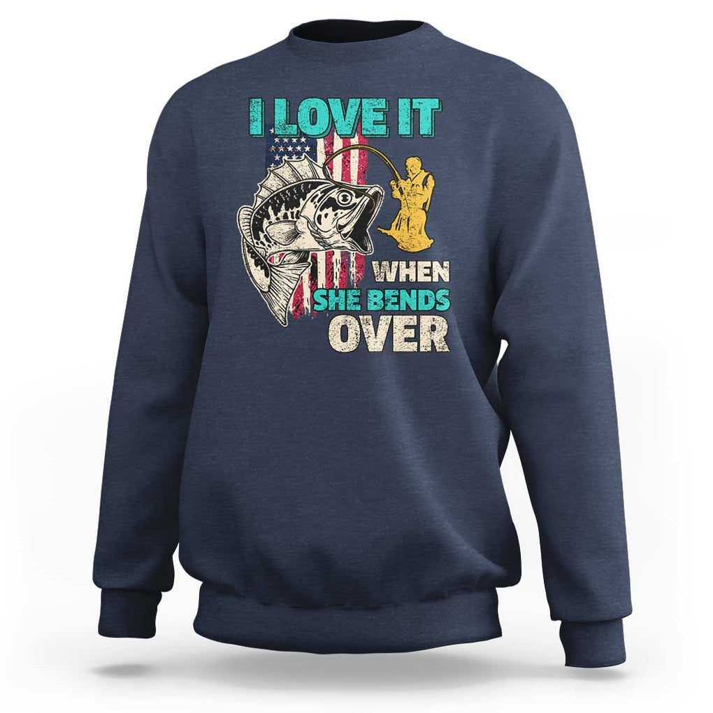 Funny Fishing Sweatshirt I Love It When She Bends Over Fisherman Fishing Rod TS02 Navy Print Your Wear