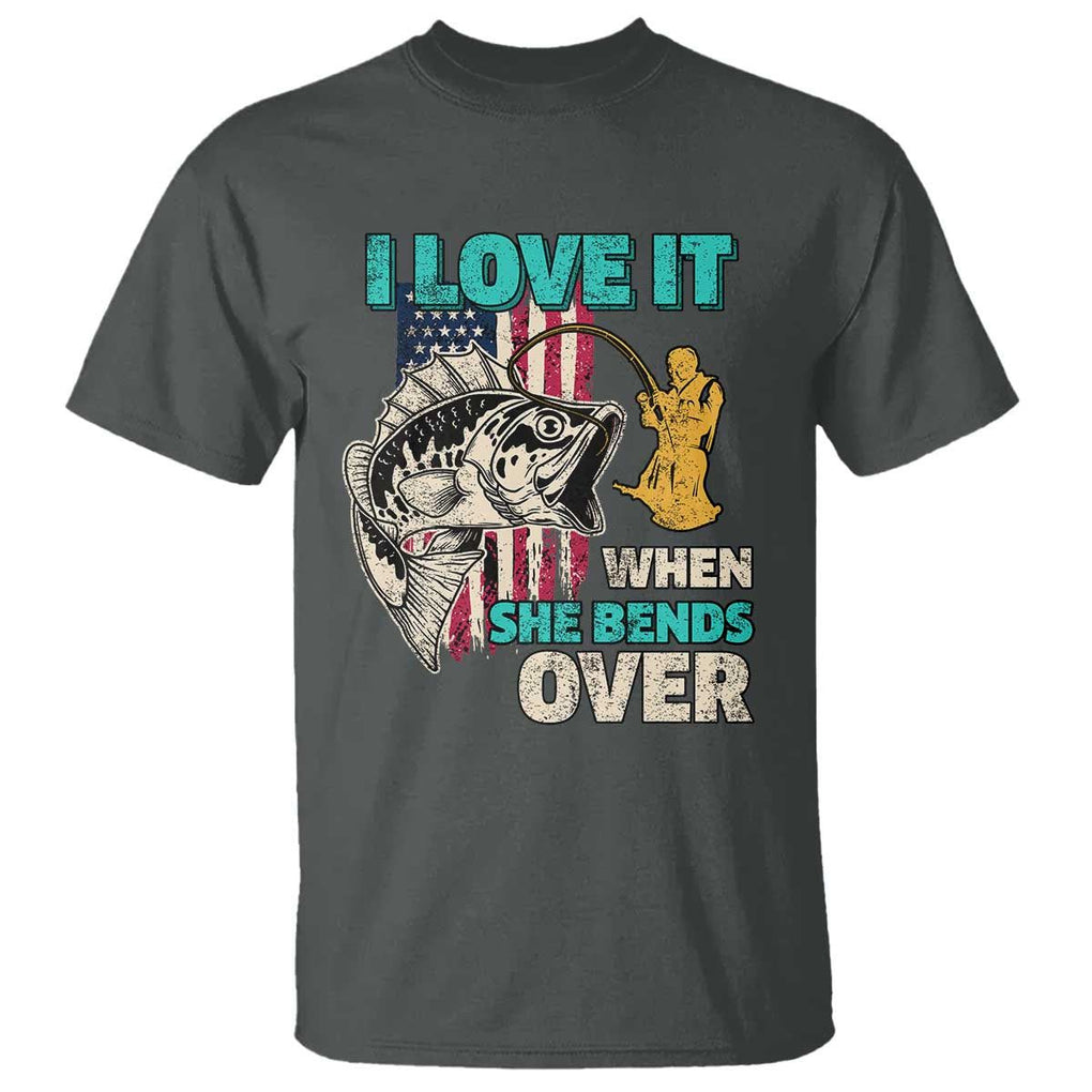 Funny Fishing T Shirt I Love It When She Bends Over Fisherman Fishing Rod TS02 Dark Heather Print Your Wear
