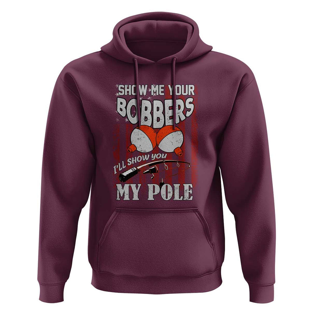 Funny Fishing Hoodie Show Me Your Bobbers I'll Show You My Pole Retro US Flag TS02 Maroon Print Your Wear