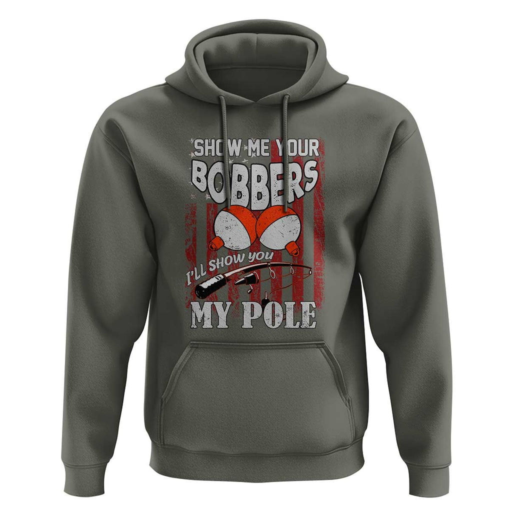 Funny Fishing Hoodie Show Me Your Bobbers I'll Show You My Pole Retro US Flag TS02 Military Green Print Your Wear