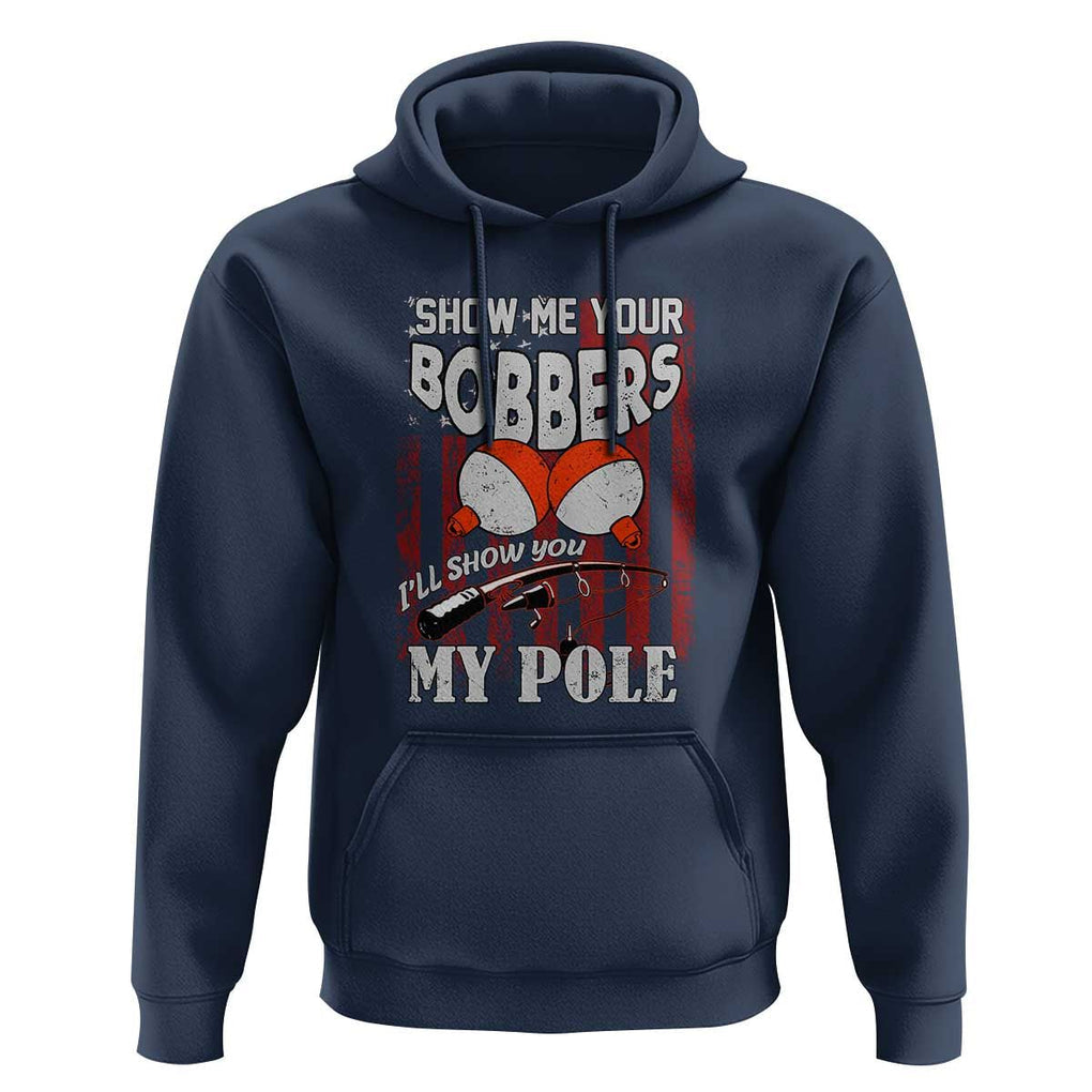 Funny Fishing Hoodie Show Me Your Bobbers I'll Show You My Pole Retro US Flag TS02 Navy Print Your Wear