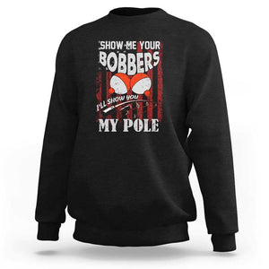 Funny Fishing Sweatshirt Show Me Your Bobbers I'll Show You My Pole Retro US Flag TS02 Black Print Your Wear