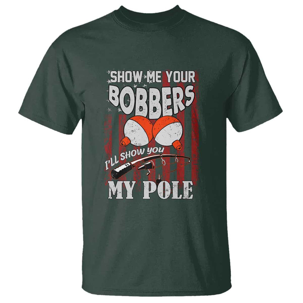 Funny Fishing T Shirt Show Me Your Bobbers I'll Show You My Pole Retro US Flag TS02 Dark Forest Green Print Your Wear