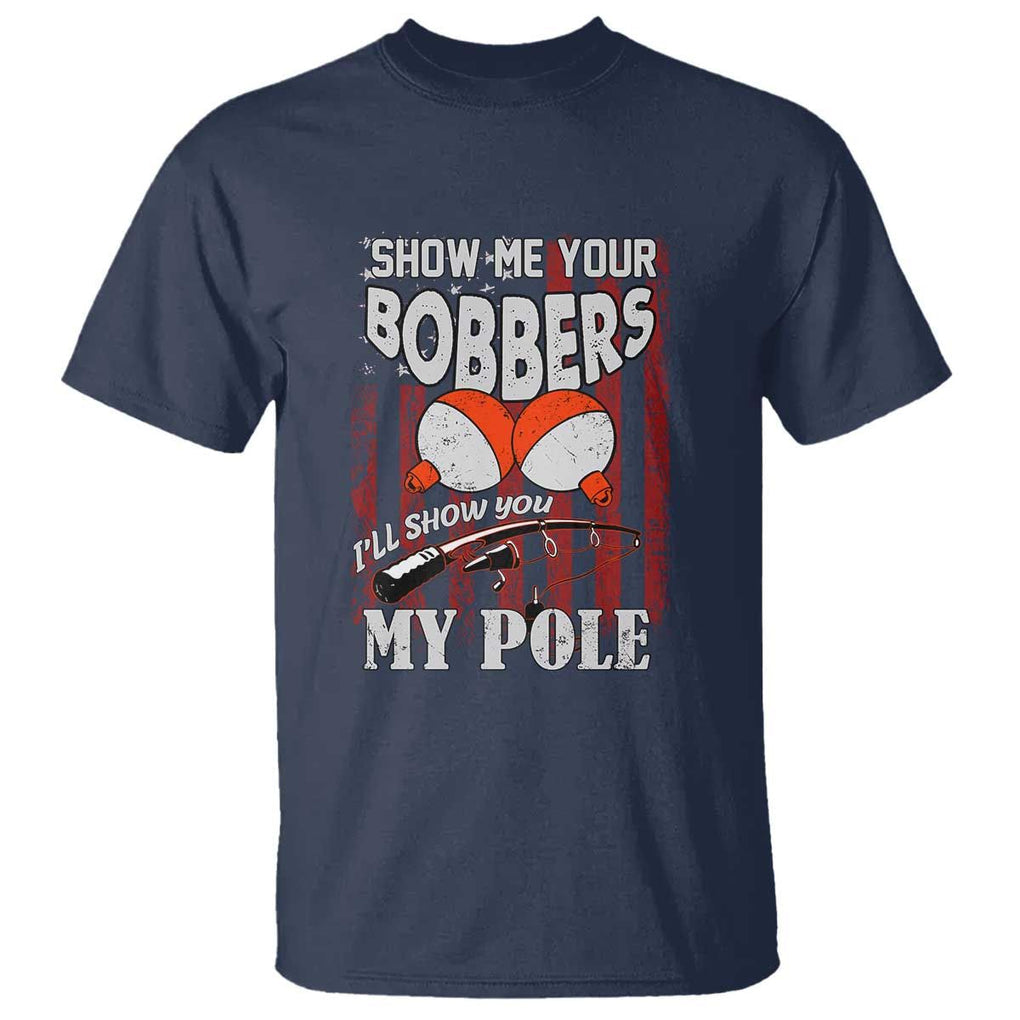 Funny Fishing T Shirt Show Me Your Bobbers I'll Show You My Pole Retro US Flag TS02 Navy Print Your Wear