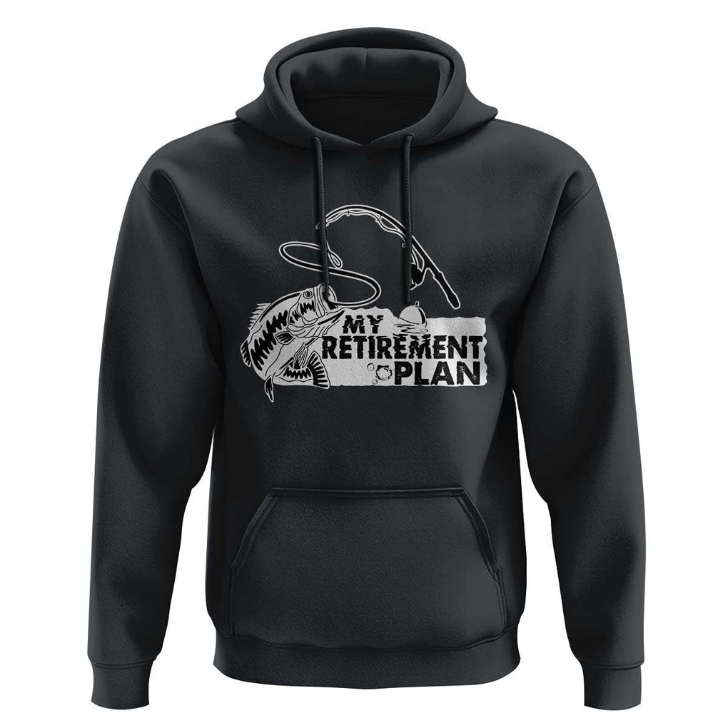 Funny Retirement Plan Fishing Hoodie Fisherman TS02 Black Print Your Wear