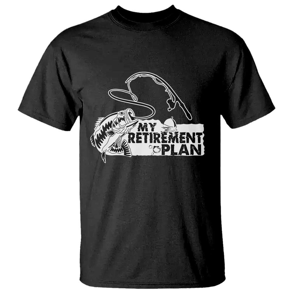 Funny Retirement Plan Fishing T Shirt Fisherman TS02 Black Print Your Wear
