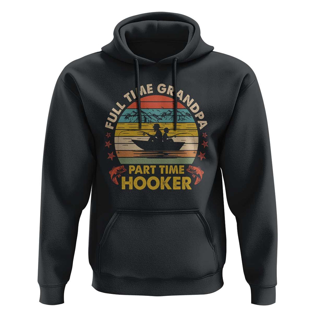 Funny Fishing Grandpa Hoodie Full Time Grandpa Part Time Hooker Retro Sunset TS02 Black Print Your Wear