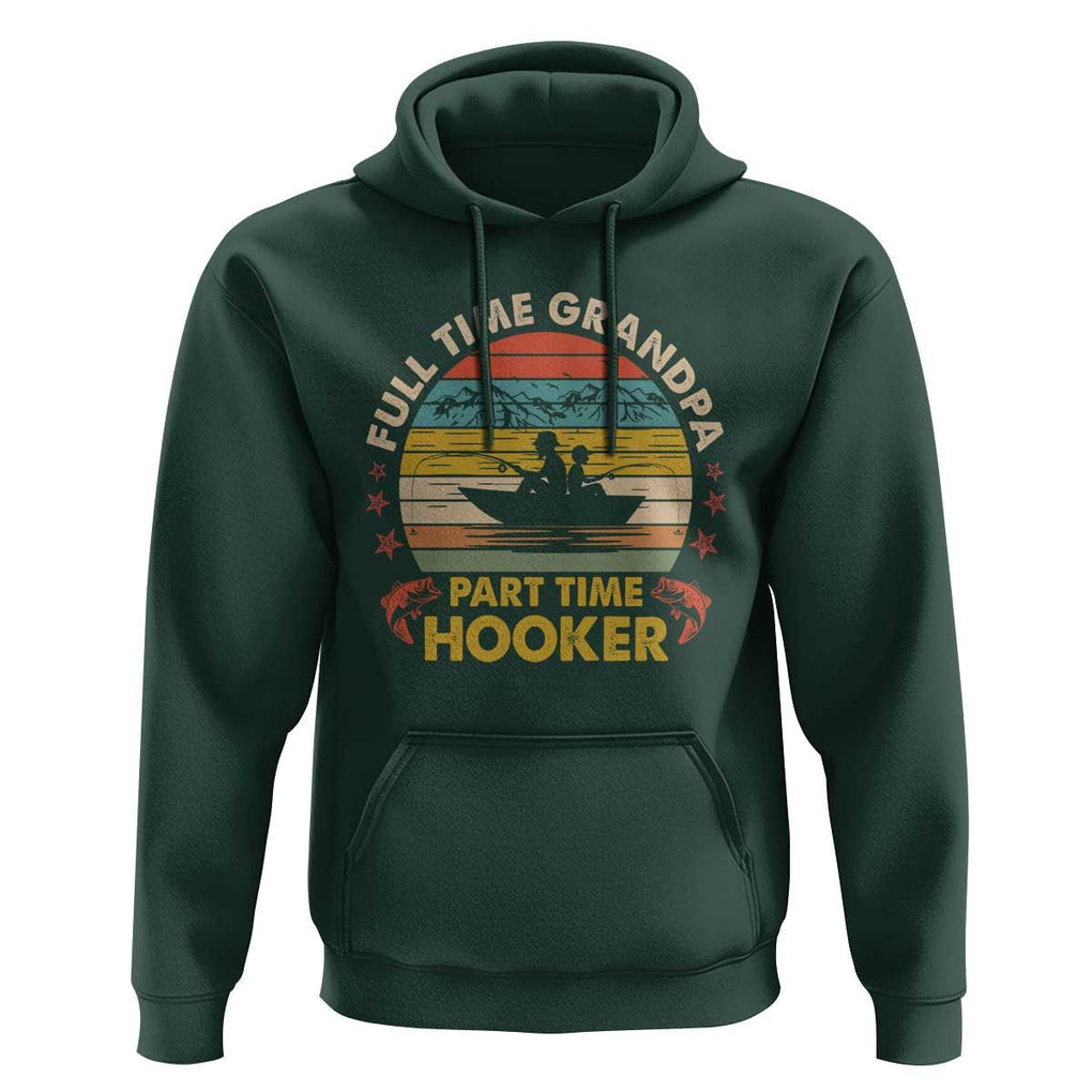 Funny Fishing Grandpa Hoodie Full Time Grandpa Part Time Hooker Retro Sunset TS02 Dark Forest Green Print Your Wear