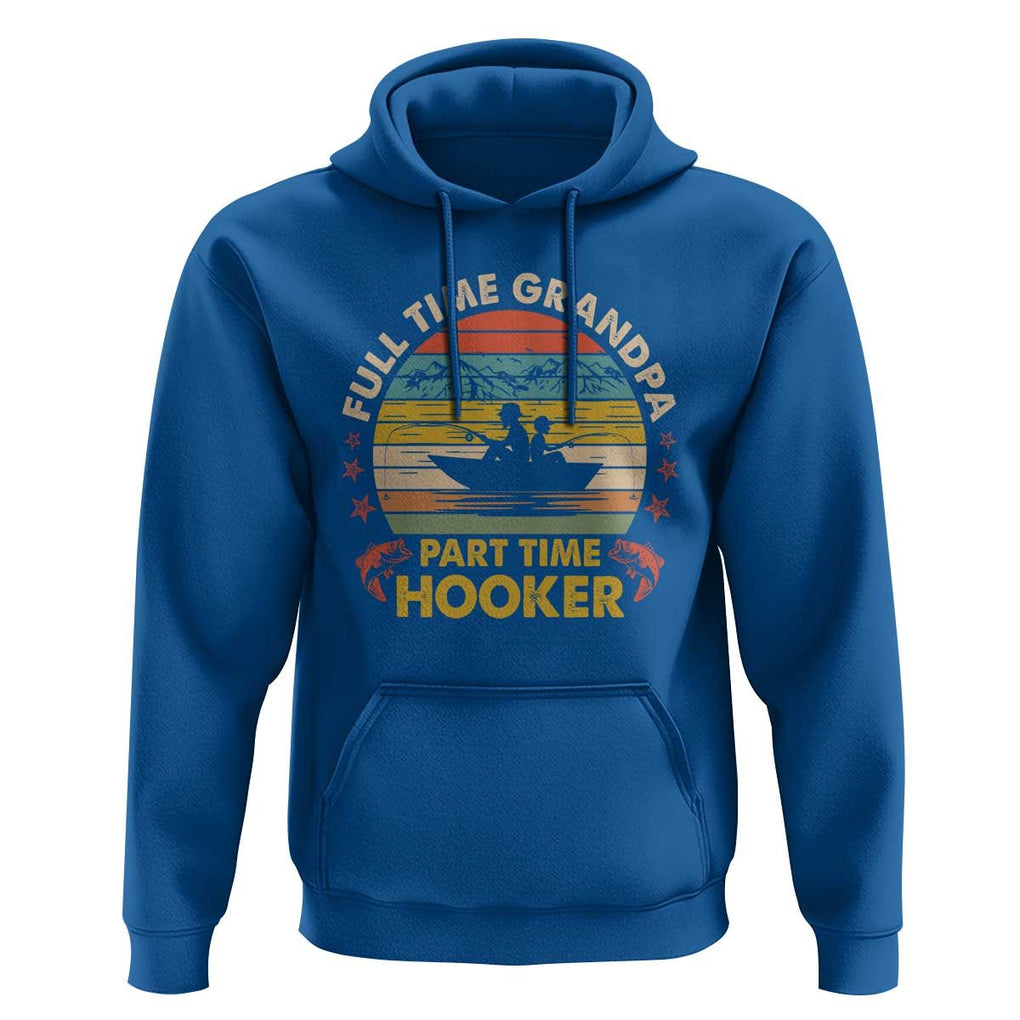 Funny Fishing Grandpa Hoodie Full Time Grandpa Part Time Hooker Retro Sunset TS02 Royal Blue Print Your Wear