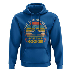 Funny Fishing Grandpa Hoodie Full Time Grandpa Part Time Hooker Retro Sunset TS02 Royal Blue Print Your Wear