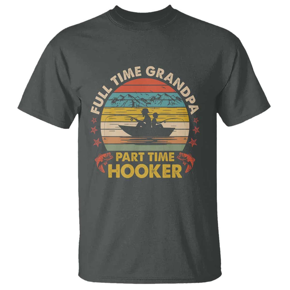 Funny Fishing Grandpa T Shirt Full Time Grandpa Part Time Hooker Retro Sunset TS02 Dark Heather Print Your Wear