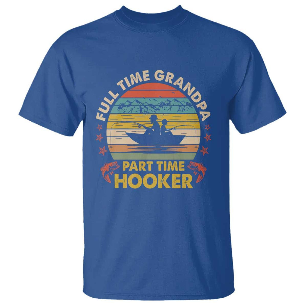 Funny Fishing Grandpa T Shirt Full Time Grandpa Part Time Hooker Retro Sunset TS02 Royal Blue Print Your Wear