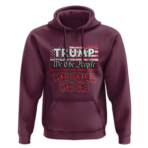 Trump 2024 Hoodie Vox Poluli Vox Dei President 45 47 Election American Flag TS02 Maroon Print Your Wear