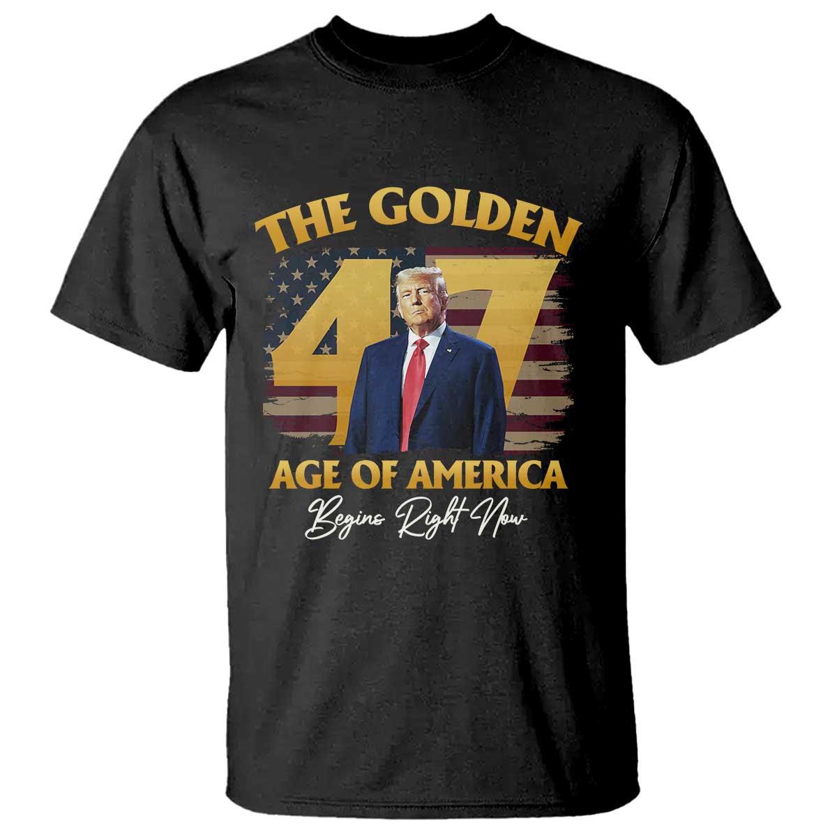 Trump 2025 T Shirt The Golden Age Of America Begins Right Now USA Flag TS02 Black Print Your Wear
