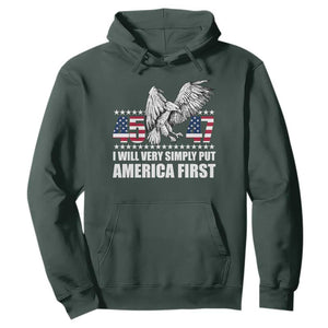 Trump 2025 Hoodie I Will Very Simply Put America First 47Th President TS02 Dark Forest Green Print Your Wear