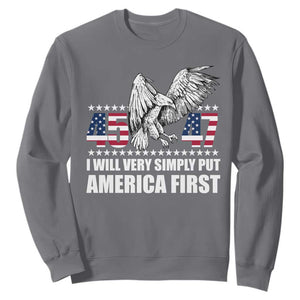 Trump 2025 Sweatshirt I Will Very Simply Put America First 47Th President TS02 Charcoal Print Your Wear