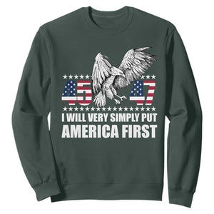 Trump 2025 Sweatshirt I Will Very Simply Put America First 47Th President TS02 Dark Forest Green Print Your Wear