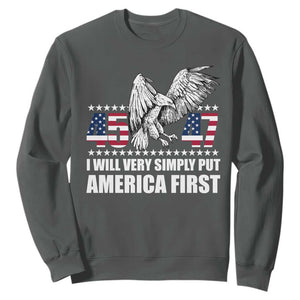 Trump 2025 Sweatshirt I Will Very Simply Put America First 47Th President TS02 Dark Heather Print Your Wear