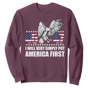 Trump 2025 Sweatshirt I Will Very Simply Put America First 47Th President TS02 Maroon Print Your Wear