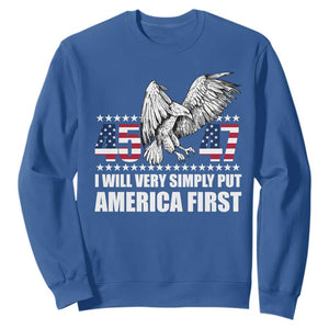 Trump 2025 Sweatshirt I Will Very Simply Put America First 47Th President TS02 Royal Blue Print Your Wear