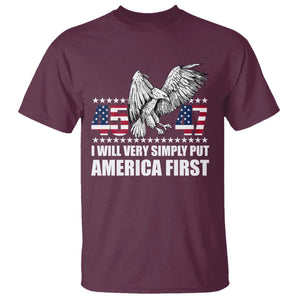 Trump 2025 T Shirt I Will Very Simply Put America First 47Th President TS02 Maroon Print Your Wear