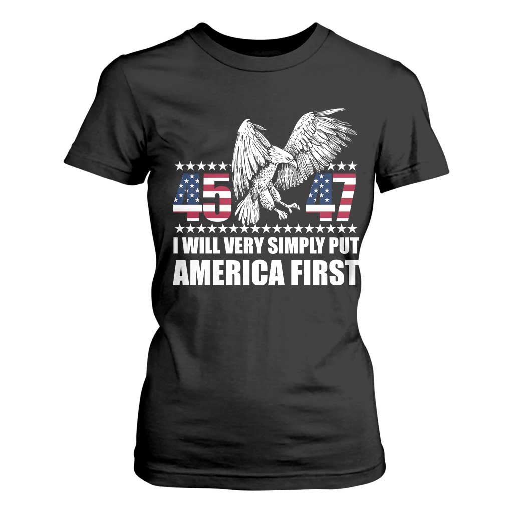 Trump 2025 T Shirt For Women I Will Very Simply Put America First 47Th President TS02 Black Print Your Wear
