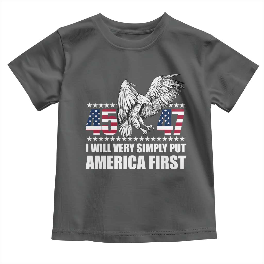 Trump 2025 Toddler T Shirt I Will Very Simply Put America First 47Th President TS02 Dark Heather Print Your Wear