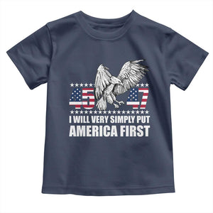 Trump 2025 Toddler T Shirt I Will Very Simply Put America First 47Th President TS02 Navy Print Your Wear