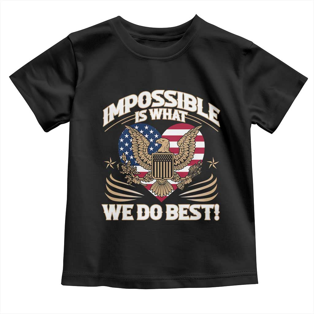 Trump 2025 Toddler T Shirt Impossible Is What We Do Best Eagle 47th President Inauguration TS02 Black Print Your Wear