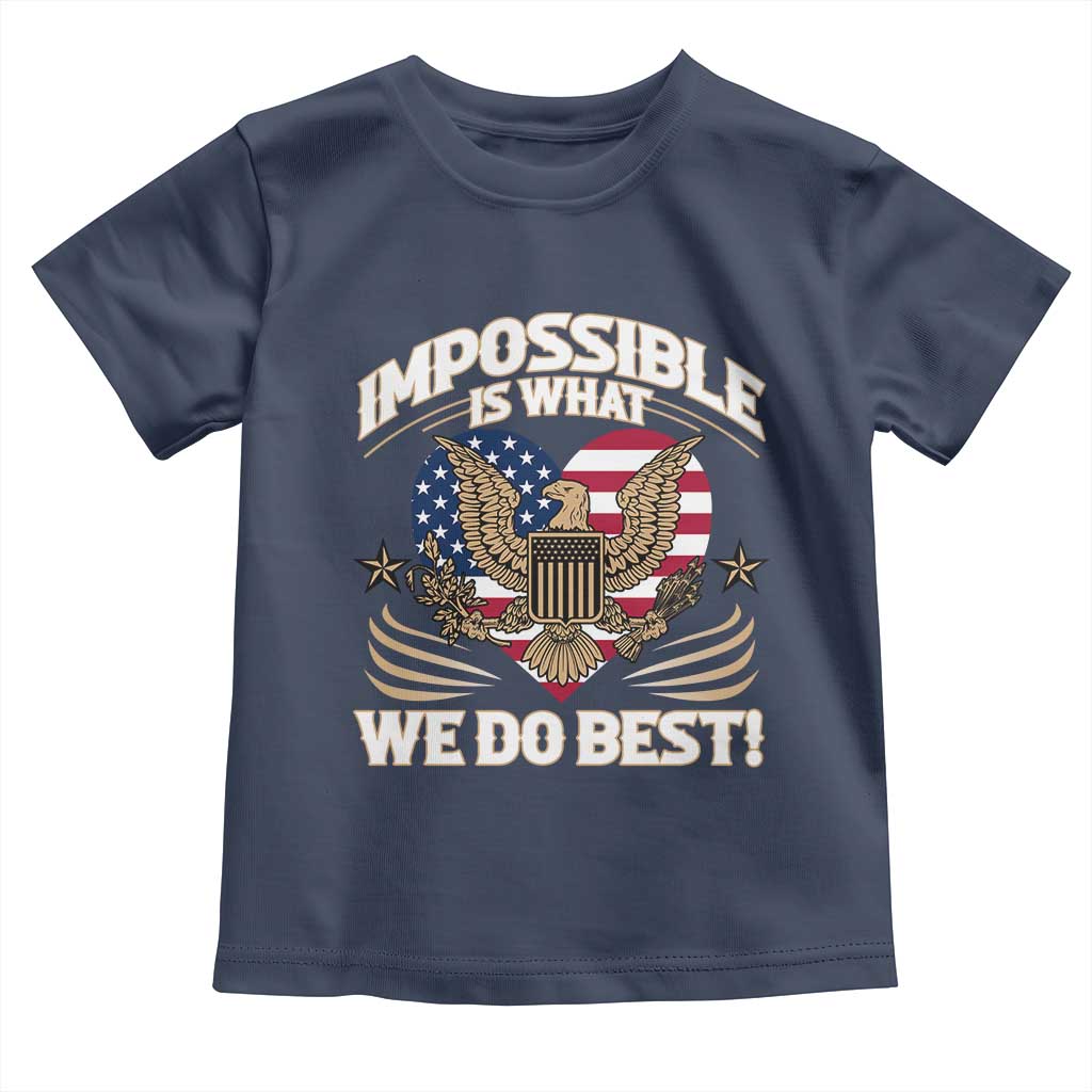 Trump 2025 Toddler T Shirt Impossible Is What We Do Best Eagle 47th President Inauguration TS02 Navy Print Your Wear