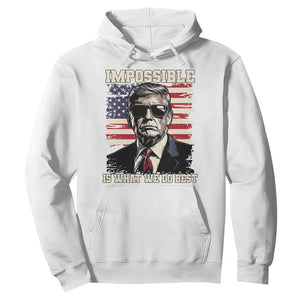 Trump 2025 Hoodie Impossible Is What We Do Best Inauguration TS02 White Print Your Wear