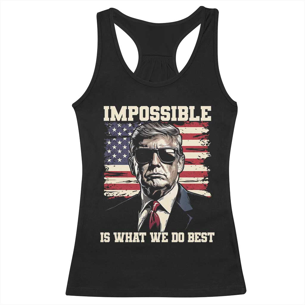 Trump 2025 Racerback Tank Top Impossible Is What We Do Best Inauguration TS02 Black Print Your Wear