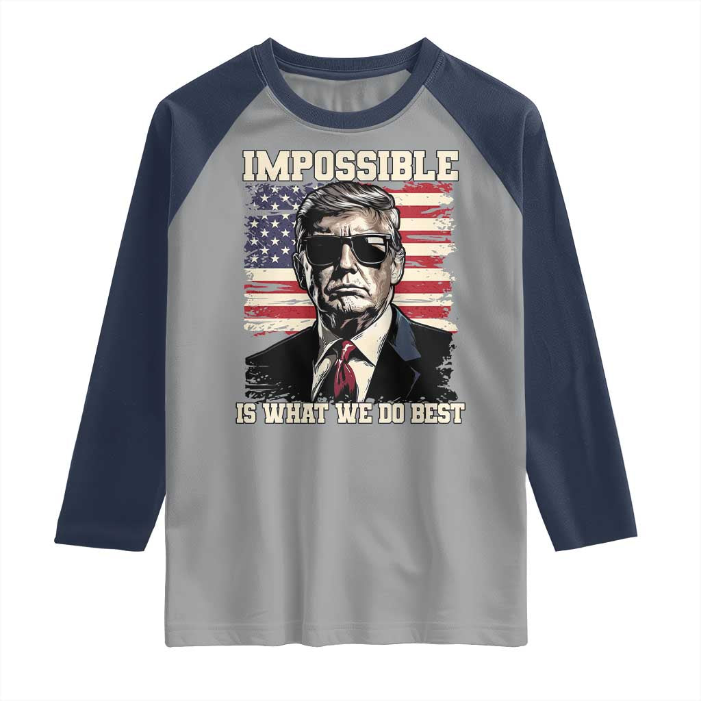 Trump 2025 Raglan Shirt Impossible Is What We Do Best Inauguration TS02 Sport Gray Navy Print Your Wear