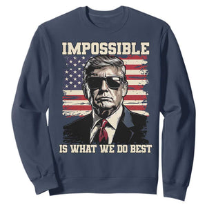 Trump 2025 Sweatshirt Impossible Is What We Do Best Inauguration TS02 Navy Print Your Wear