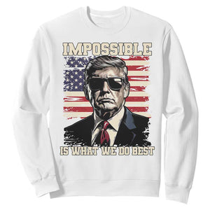 Trump 2025 Sweatshirt Impossible Is What We Do Best Inauguration TS02 White Print Your Wear